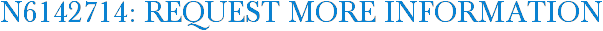 N6142714: Request More Information