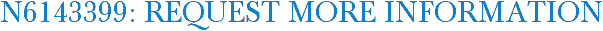 N6143399: Request More Information
