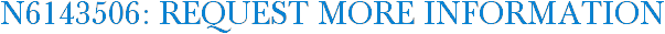 N6143506: Request More Information