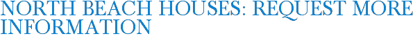 North Beach Houses: Request More Information