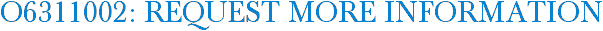 O6311002: Request More Information