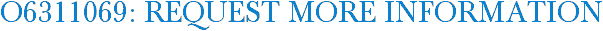 O6311069: Request More Information