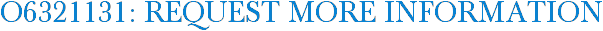 O6321131: Request More Information
