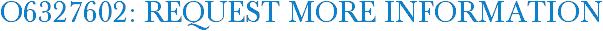O6327602: Request More Information