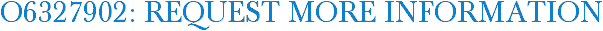 O6327902: Request More Information