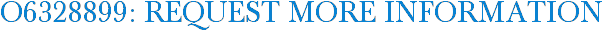 O6328899: Request More Information