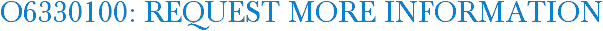 O6330100: Request More Information