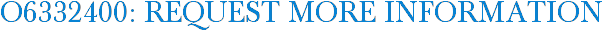 O6332400: Request More Information