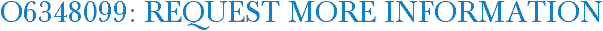 O6348099: Request More Information