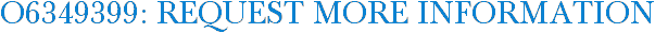 O6349399: Request More Information