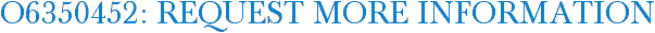 O6350452: Request More Information