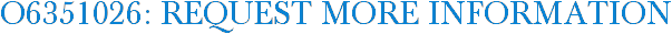 O6351026: Request More Information