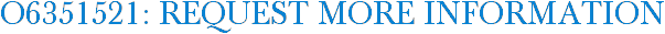 O6351521: Request More Information