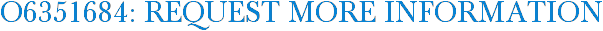 O6351684: Request More Information