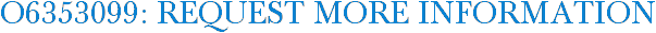 O6353099: Request More Information