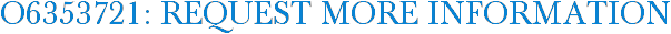 O6353721: Request More Information
