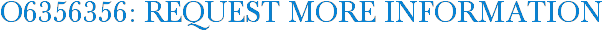 O6356356: Request More Information