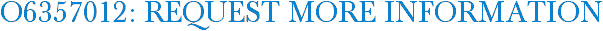 O6357012: Request More Information