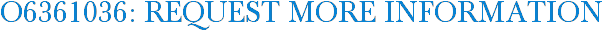O6361036: Request More Information