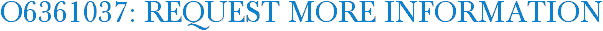 O6361037: Request More Information