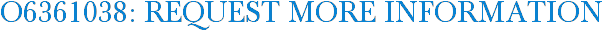O6361038: Request More Information