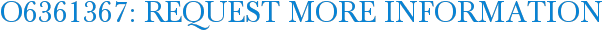 O6361367: Request More Information