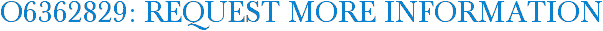 O6362829: Request More Information