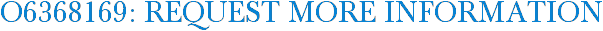 O6368169: Request More Information