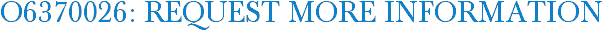 O6370026: Request More Information