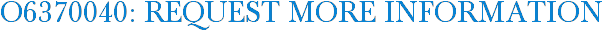 O6370040: Request More Information