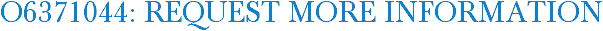 O6371044: Request More Information