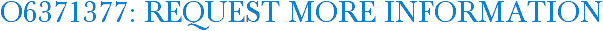 O6371377: Request More Information