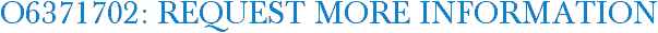 O6371702: Request More Information