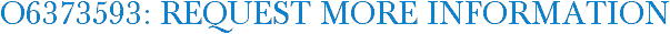 O6373593: Request More Information