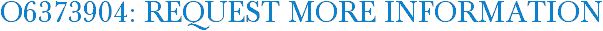 O6373904: Request More Information