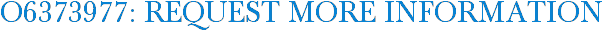 O6373977: Request More Information