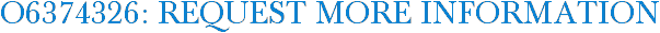 O6374326: Request More Information