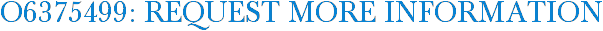 O6375499: Request More Information