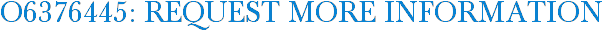 O6376445: Request More Information