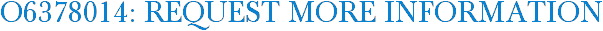 O6378014: Request More Information