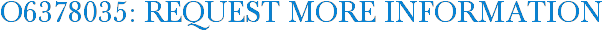 O6378035: Request More Information
