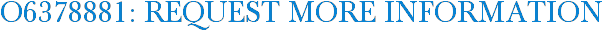 O6378881: Request More Information