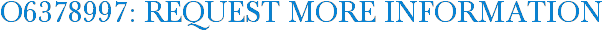 O6378997: Request More Information