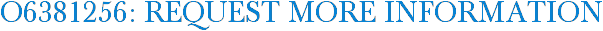 O6381256: Request More Information