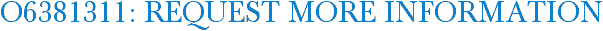 O6381311: Request More Information