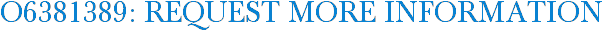 O6381389: Request More Information