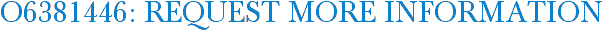 O6381446: Request More Information