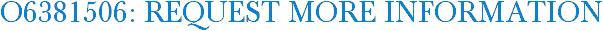 O6381506: Request More Information