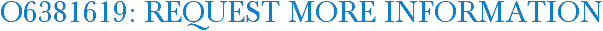 O6381619: Request More Information