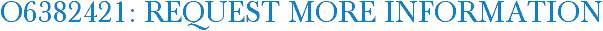 O6382421: Request More Information